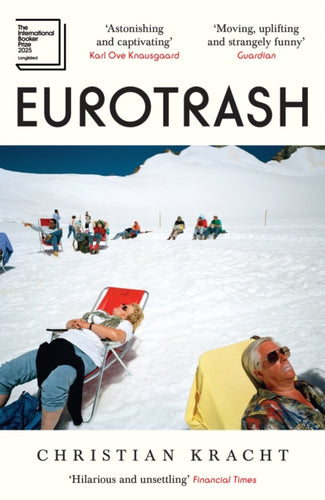 Eurotrash : Longlisted for the International Booker Prize 2025 - 9781805226598