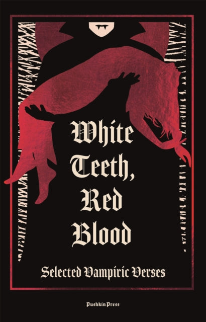 White Teeth, Red Blood : Selected Vampiric Verses - 9781805332640