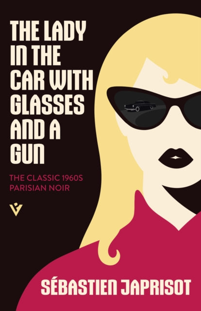 The Lady in the Car with Glasses and a Gun : The Classic 1960s Parisian Noir - 9781805336372