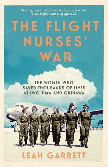 The Flight Nurses’ War : The Women Who Saved Thousands of Lives at Iwo Jima and Okinawa - 9781805461166
