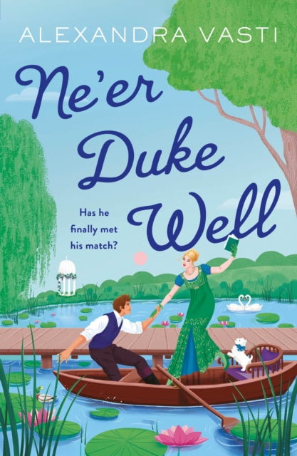Ne’er Duke Well : The most swoony, witty, feminist Regency romance of 2024, perfect for Tessa Dare fans - 9781805461364