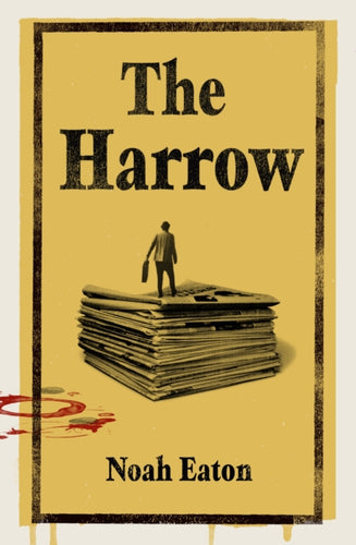 The Harrow : A gripping thriller about gritty journalists and their search for truth - 9781805462088