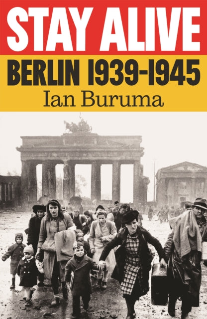 Stay Alive : Berlin, 1939–1945 - 9781805462897