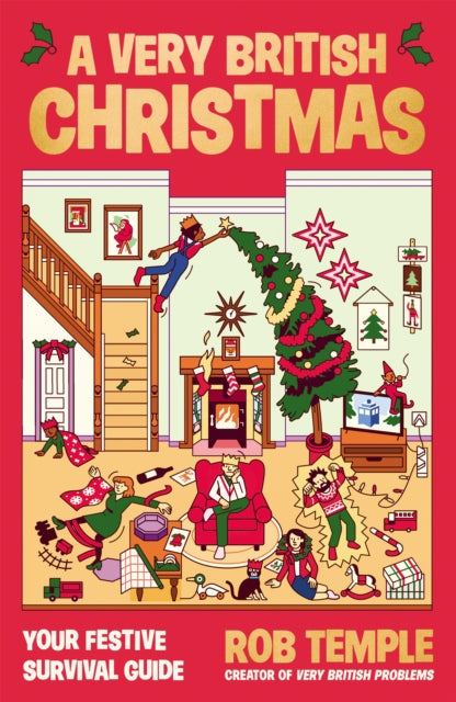 A Very British Christmas : The PERFECT festive gift: how to survive Christmas with your family, from the BESTSELLING creator of VERY BRITISH PROBLEMS, Rob Temple - 9781805464068