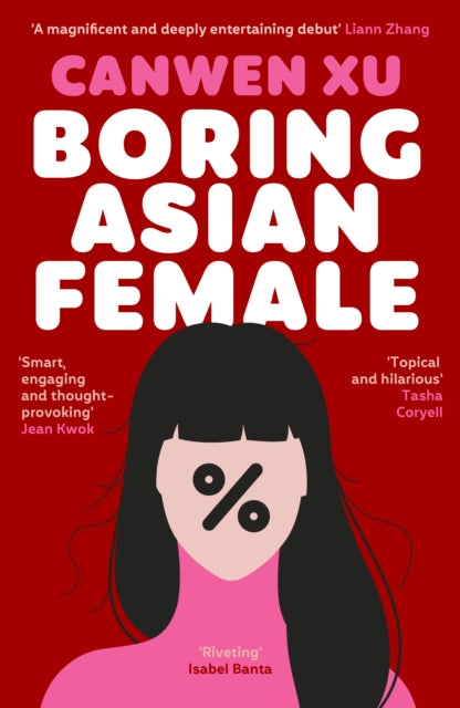Boring Asian Female : An Addictive Debut about Obsession, Identity and the Dark Side of Success in a World That Demands You Stand Out - 9781835013229