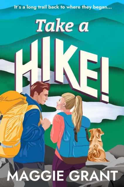 Take a Hike! : A Second Chance, Forced Proximity Romance Set on a Cross-Country Hiking Adventure (Everly Heath 2) - 9781835014127
