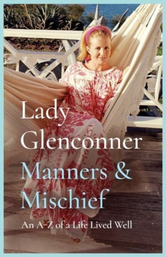 Manners and Mischief : An A–Z of Royal Tales and Surprising Wisdom from Princess Margaret's Lady in Waiting - 9781835014677