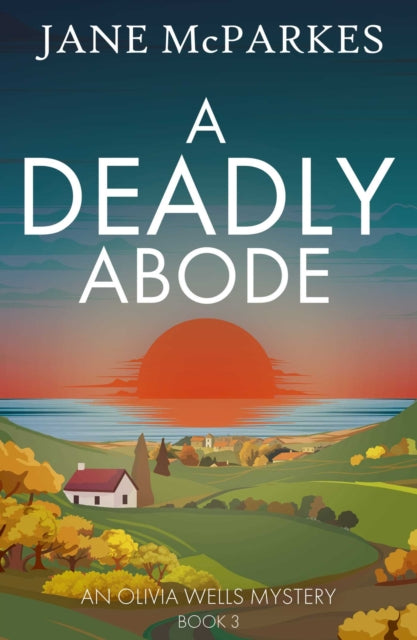 A Deadly Abode : The new atmospheric crime novel set in a Cornish village full of secrets - 9781835015308