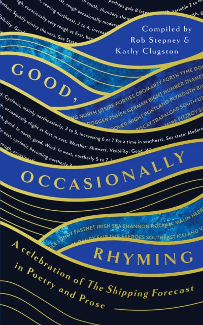 Good, Occasionally Rhyming : A celebration of the Shipping Forecast in poetry and prose - 9781835983300