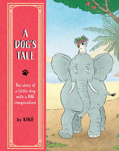 A Dog's Tale : The Story of a Little Dog with a Big Imagination - 9781836270423