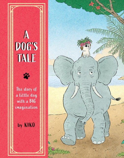 A Dog's Tale : The Story of a Little Dog with a Big Imagination - 9781836270423
