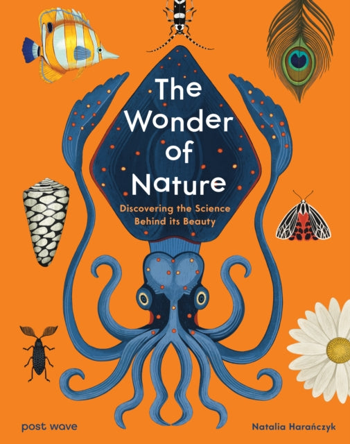 The Wonder of Nature : Discovering the Science Behind its Beauty - 9781836270560