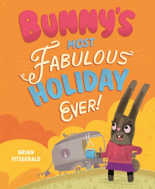 Bunny's Most Fabulous Holiday Ever! - 9781836300069