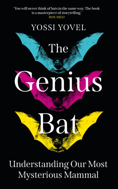 The Genius Bat : Understanding Our Most Mysterious Mammal - 9781836432036