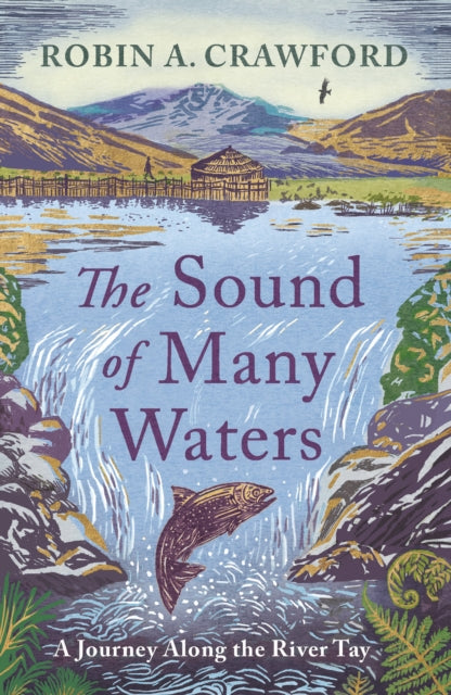 The Sound of Many Waters : A Journey along the River Tay - 9781836920083