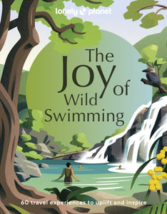 Lonely Planet The Joy of Wild Swimming - 9781837580606