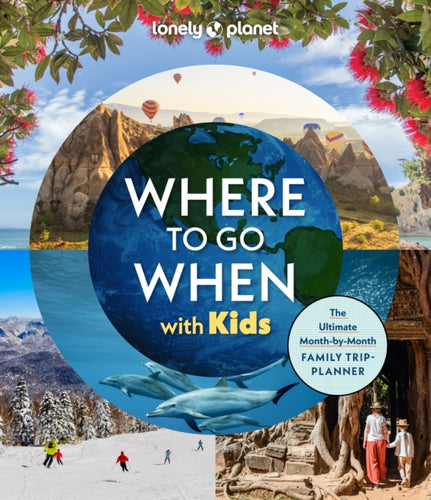 Lonely Planet Where To Go When With Kids - 9781837585786