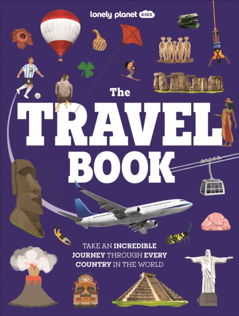Lonely Planet Kids The Travel Book : Journey Through Every Country on Earth | From Afghanistan to Zimbabwe | Thousands of Facts to Wow Friends & Family - 9781837588114