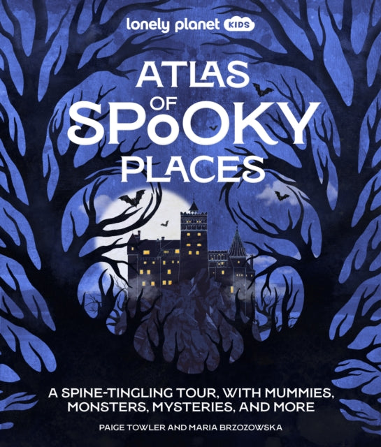 Lonely Planet Kids Atlas of Spooky Places : Explore Strange & Unusual Places | Haunted Hotels, Unsolved Mysteries & Eerie Events | Awesome Visuals & Illustrations - 9781837588138