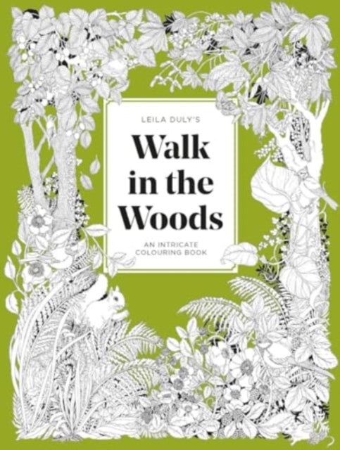 Leila Duly's Walk in the Woods : An Intricate Colouring Book - 9781837760282