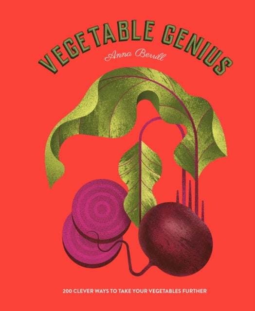 Vegetable Genius : 200 clever ways to take your vegetables further - 9781837760367