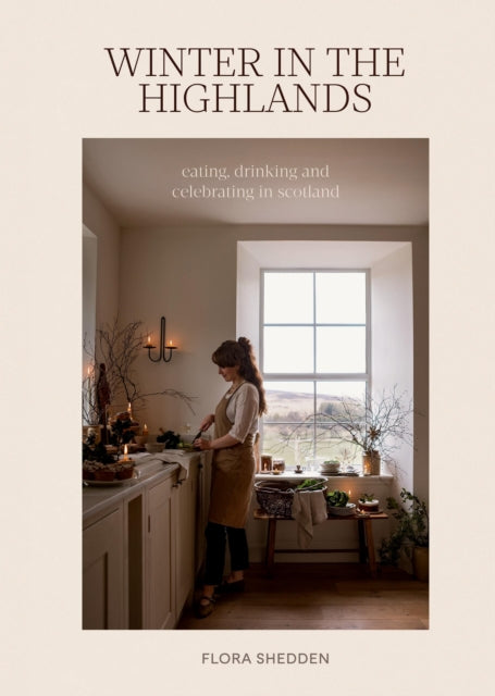Winter in the Highlands : Eating, Drinking and Celebrating in Scotland - 9781837833689