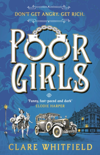 Poor Girls : Meet the female Peaky Blinders in this gripping and darkly funny thriller - 9781837930883