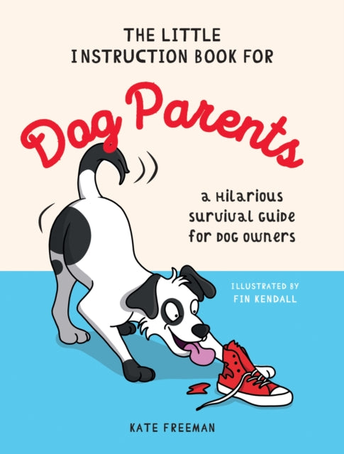 The Little Instruction Book for Dog Parents : A Hilarious Survival Guide for Dog Owners - 9781837993642