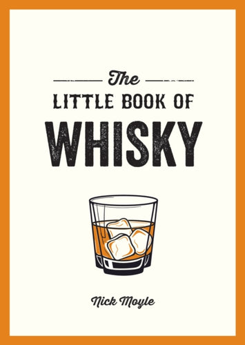 The Little Book of Whisky : A Pocket Guide to the Wonderful World of Whisky, Including its History, Culture, Trivia and More - 9781837996735
