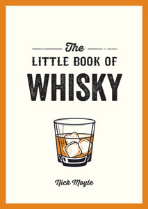 The Little Book of Whisky : A Pocket Guide to the Wonderful World of Whisky, Including its History, Culture, Trivia and More - 9781837996735