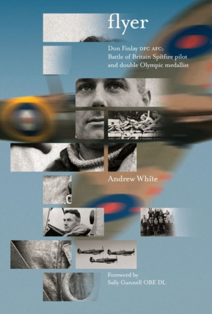 Flyer : Don Finlay DFC AFC; Battle of Britain Spitfire Pilot and Double Olympic Medallist - 9781838068721