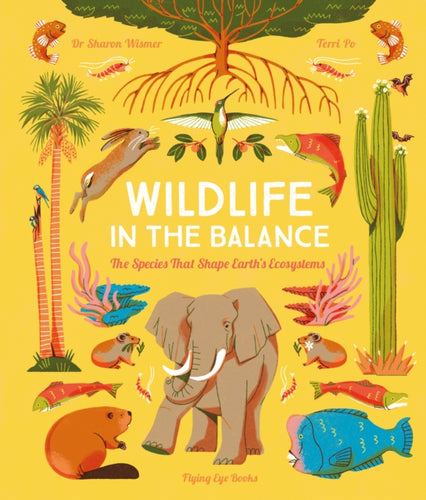 Wildlife in the Balance : The Species that Shape Earth’s Ecosystems - 9781838741570