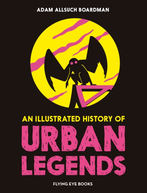 An Illustrated History of Urban Legends - 9781838741686