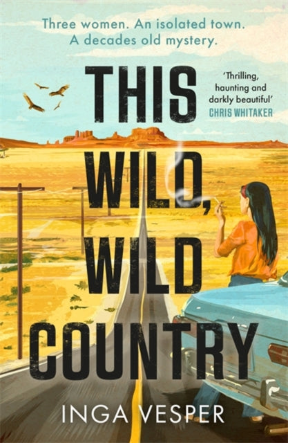 This Wild, Wild Country : The most gripping, atmospheric mystery you'll read this year - 9781838776695