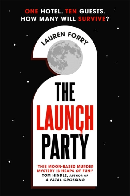 The Launch Party : The ultimate locked room mystery set in the first hotel on the moon - 9781838777517