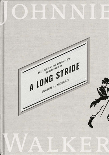 A Long Stride : The Story of the World's No. 1 Scotch Whisky - 9781838852078