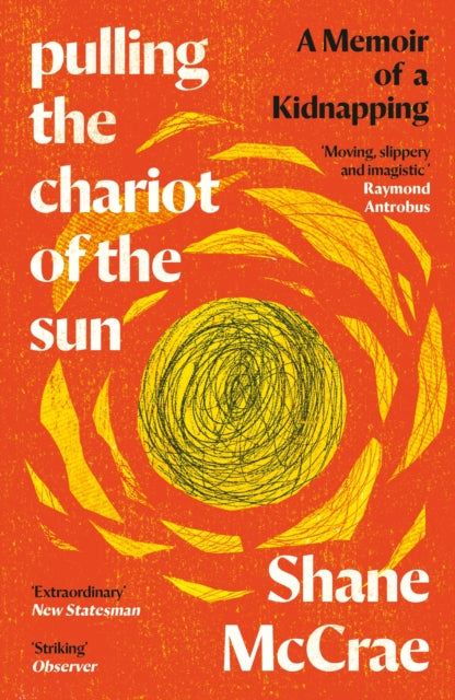 Pulling the Chariot of the Sun : A Memoir of a Kidnapping - 9781838854225