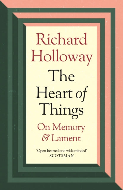 The Heart of Things : On Memory and Lament - 9781838854973