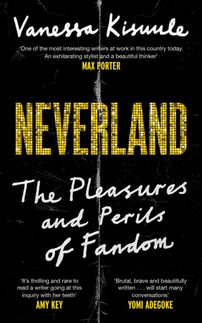 Neverland : The pleasures and perils of fandom - 9781838857073
