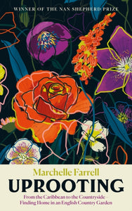 Uprooting : From the Caribbean to the Countryside – Finding Home in an English Garden - 9781838858674