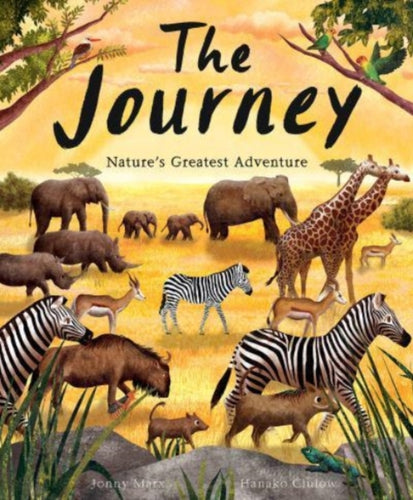 The Journey : Nature's Greatest Adventure - 9781838914189