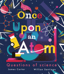 Once Upon an Atom : Questions of science - 9781838915605