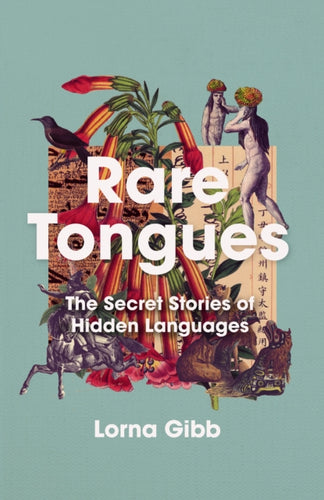 Rare Tongues : The Secret Stories of Hidden Languages - 9781838951771