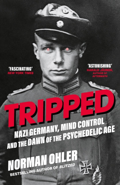 Tripped : Nazi Germany, the CIA, and the Dawn of the Psychedelic Age - 9781838953607