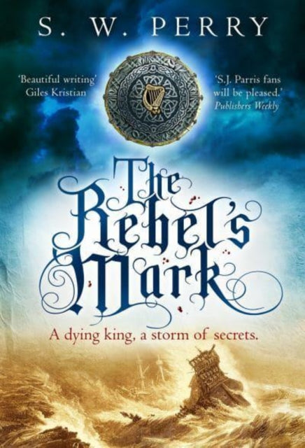 The Rebel's Mark : A gripping Elizabethan crime thriller, perfect for fans of S. J. Parris and Rory Clements - 9781838954000
