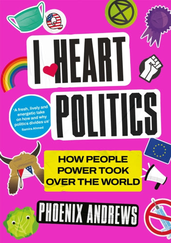 I Heart Politics : How People Power Took Over the World - 9781838954222