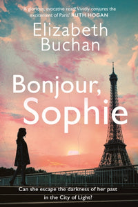 Bonjour, Sophie : ‘A glorious evocative read’ Ruth Hogan - 9781838955274