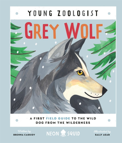 Grey Wolf (Young Zoologist) : A First Field Guide to the Wild Dog from the Wilderness - 9781838992866