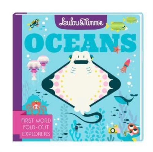 Loulou & Tummie OCEANS : First Word Fold-Out Explorers - 9781839131080
