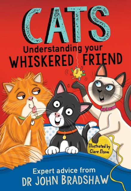 Cats: Understanding Your Whiskered Friend - 9781839132445